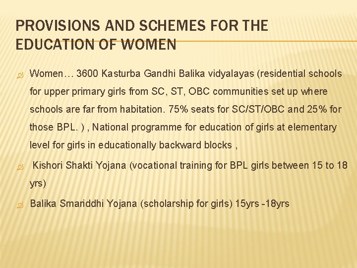 PROVISIONS AND SCHEMES FOR THE EDUCATION OF WOMEN Women… 3600 Kasturba Gandhi Balika vidyalayas