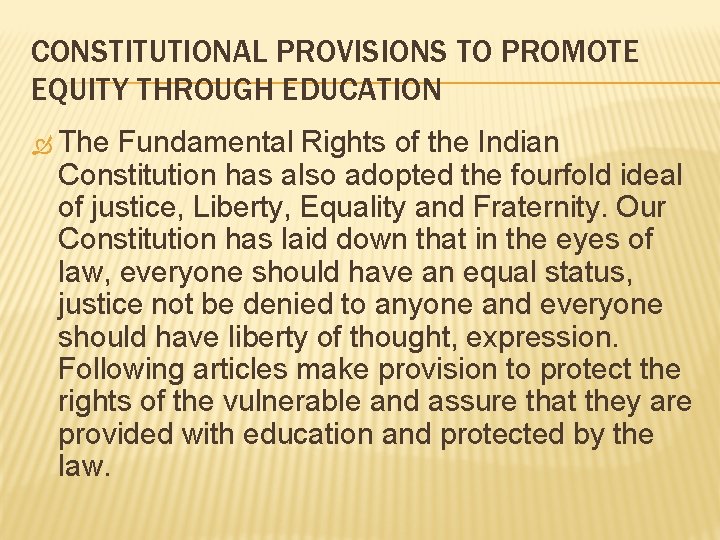 CONSTITUTIONAL PROVISIONS TO PROMOTE EQUITY THROUGH EDUCATION The Fundamental Rights of the Indian Constitution