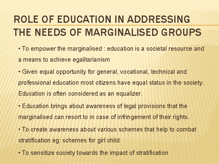 ROLE OF EDUCATION IN ADDRESSING THE NEEDS OF MARGINALISED GROUPS • To empower the