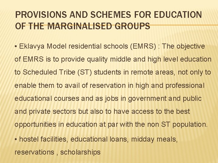 PROVISIONS AND SCHEMES FOR EDUCATION OF THE MARGINALISED GROUPS • Eklavya Model residential schools