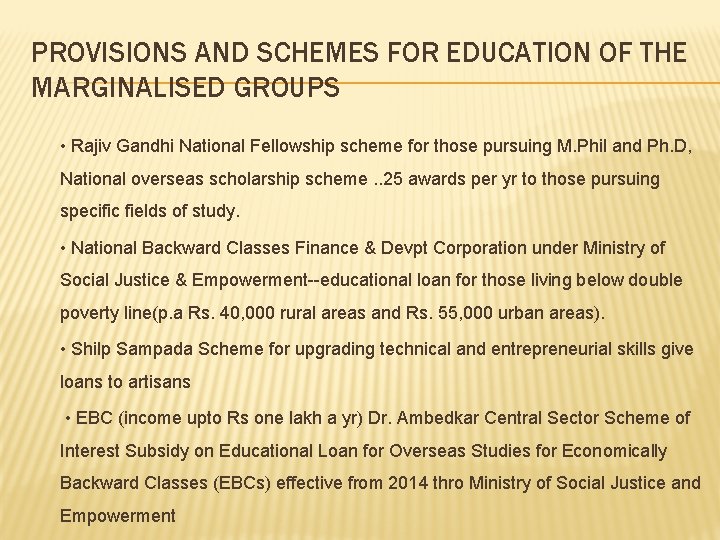 PROVISIONS AND SCHEMES FOR EDUCATION OF THE MARGINALISED GROUPS • Rajiv Gandhi National Fellowship