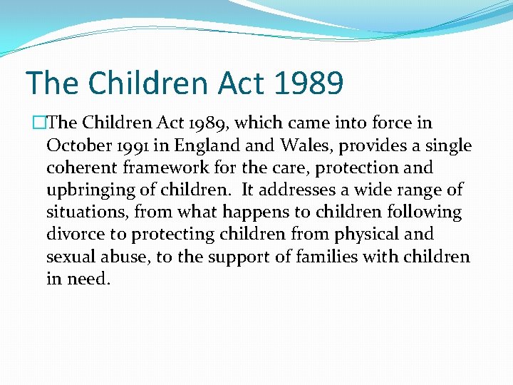 The Children Act 1989 �The Children Act 1989, which came into force in October