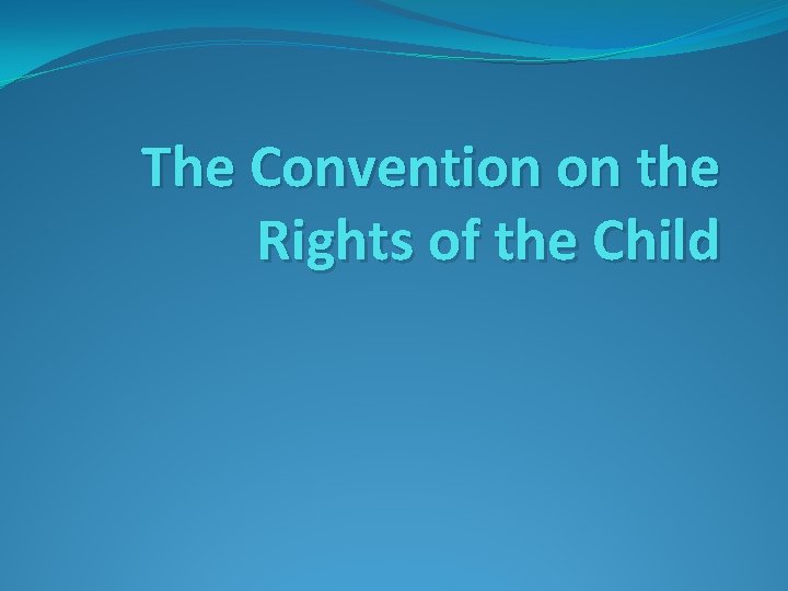 The Convention on the Rights of the Child 
