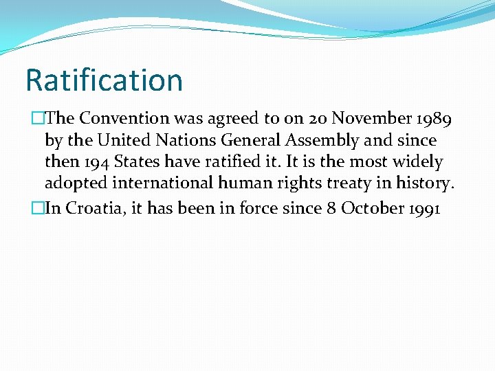 Ratification �The Convention was agreed to on 20 November 1989 by the United Nations