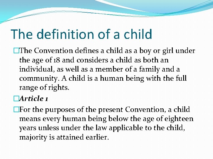 The definition of a child �The Convention defines a child as a boy or