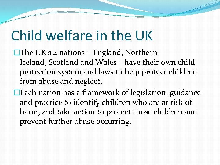 Child welfare in the UK �The UK’s 4 nations – England, Northern Ireland, Scotland