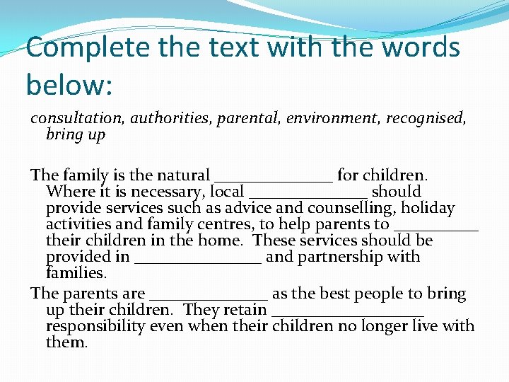 Complete the text with the words below: consultation, authorities, parental, environment, recognised, bring up