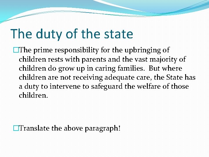 The duty of the state �The prime responsibility for the upbringing of children rests
