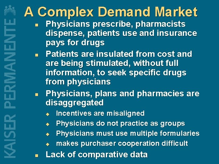 A Complex Demand Market n n n Physicians prescribe, pharmacists dispense, patients use and