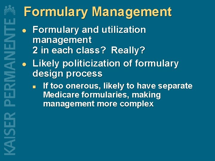 Formulary Management l l Formulary and utilization management 2 in each class? Really? Likely