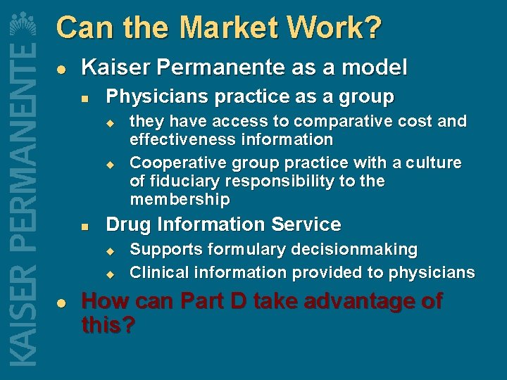 Can the Market Work? l Kaiser Permanente as a model n Physicians practice as