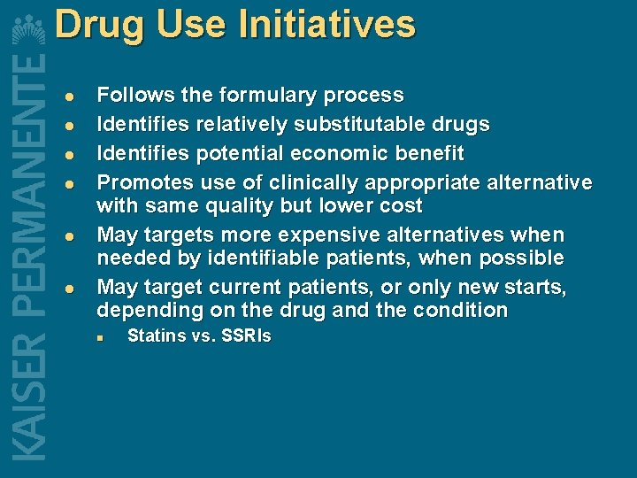 Drug Use Initiatives l l l Follows the formulary process Identifies relatively substitutable drugs