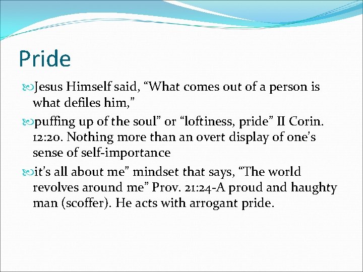 Pride Jesus Himself said, “What comes out of a person is what defiles him,