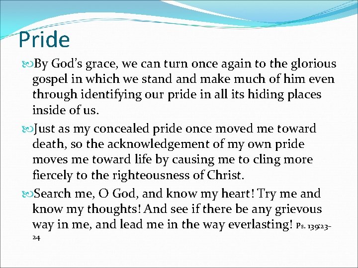 Pride By God’s grace, we can turn once again to the glorious gospel in