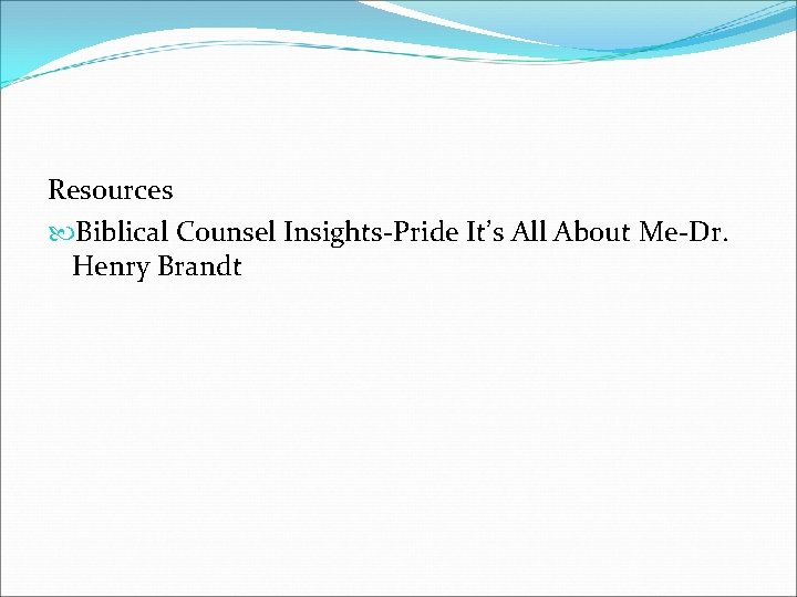 Resources Biblical Counsel Insights-Pride It’s All About Me-Dr. Henry Brandt 