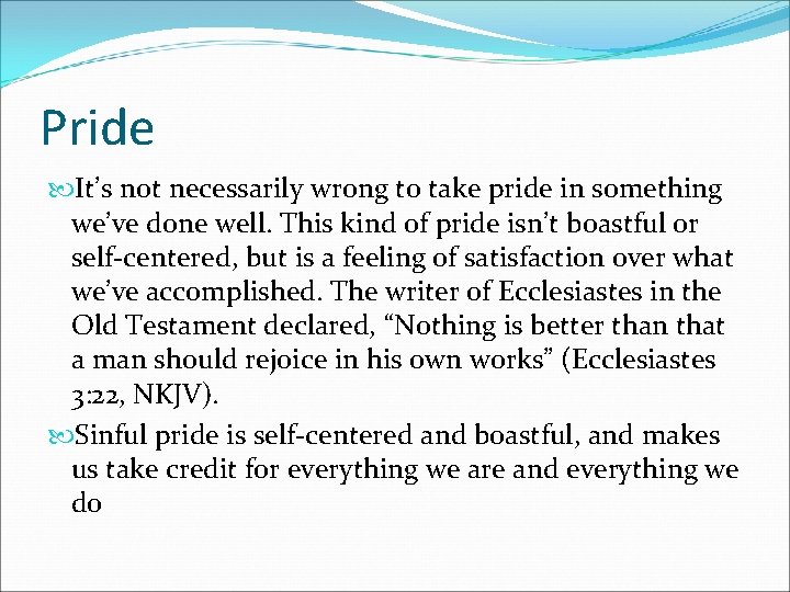Pride It’s not necessarily wrong to take pride in something we’ve done well. This