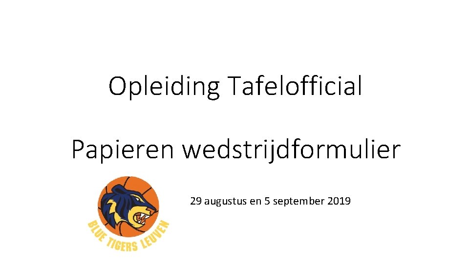 Opleiding Tafelofficial Papieren wedstrijdformulier 29 augustus en 5 september 2019 