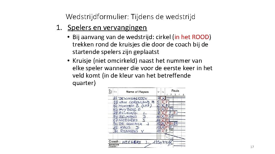 Wedstrijdformulier: Tijdens de wedstrijd 1. Spelers en vervangingen • Bij aanvang van de wedstrijd: