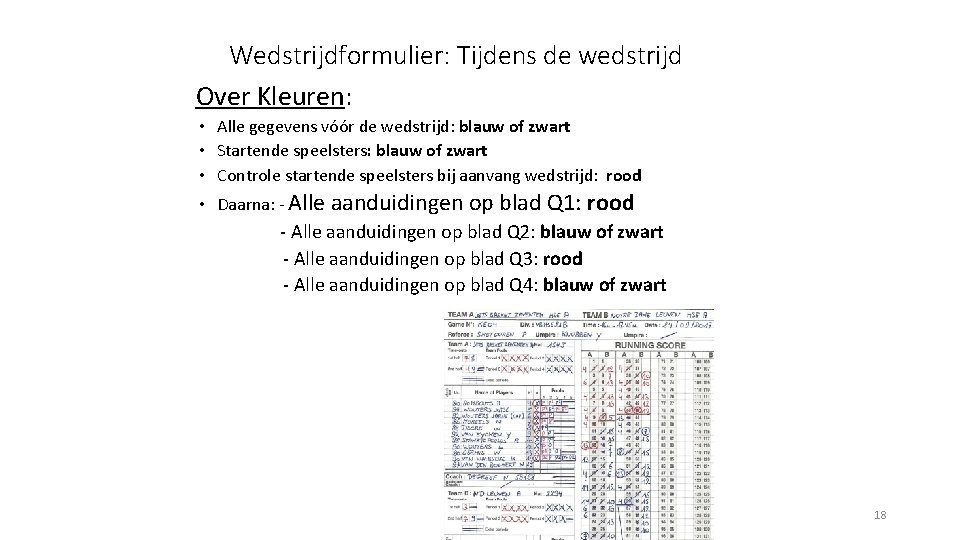 Wedstrijdformulier: Tijdens de wedstrijd Over Kleuren: • Alle gegevens vóór de wedstrijd: blauw of