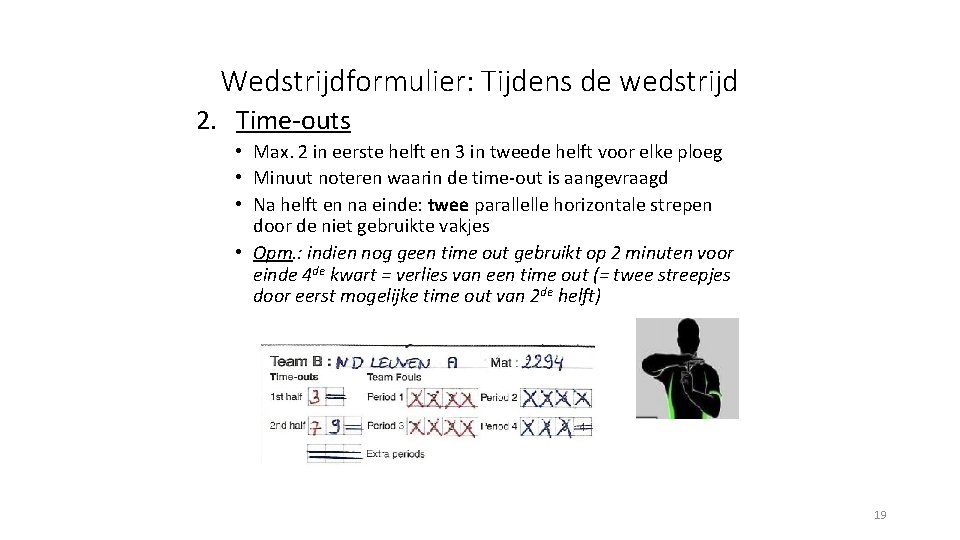 Wedstrijdformulier: Tijdens de wedstrijd 2. Time-outs • Max. 2 in eerste helft en 3