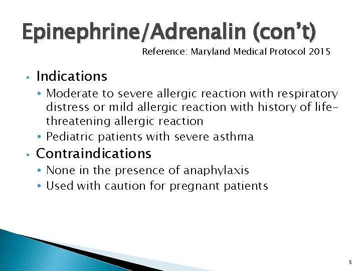 Epinephrine/Adrenalin (con’t) Reference: Maryland Medical Protocol 2015 • Indications • Moderate to severe allergic