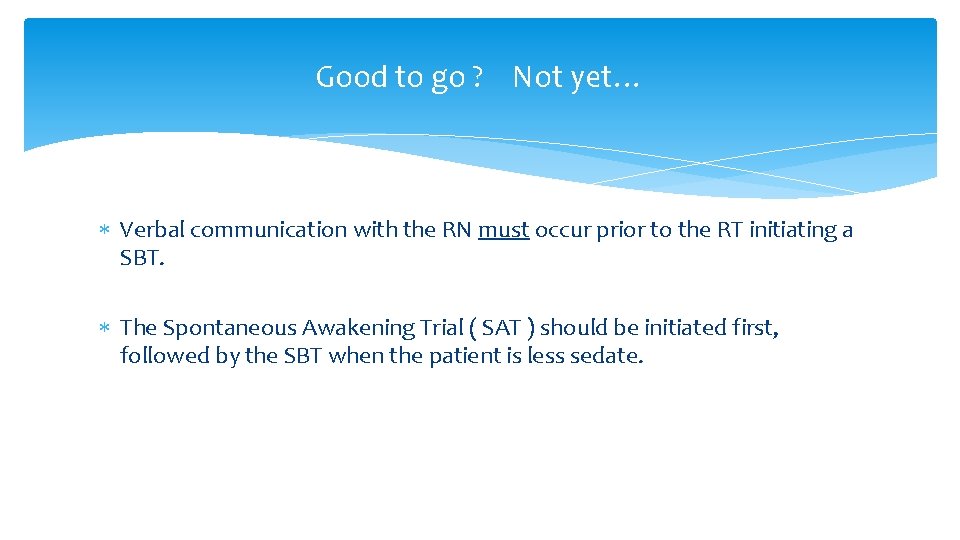 Good to go ? Not yet… Verbal communication with the RN must occur prior Good to go ? Not yet… Verbal communication with the RN must occur prior