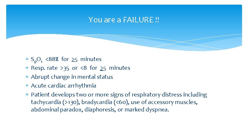 You are a FAILURE !! Sp. O 2 <88% for >5 minutes Resp. rate You are a FAILURE !! Sp. O 2 <88% for >5 minutes Resp. rate