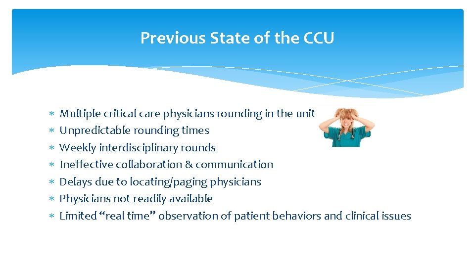 Previous State of the CCU Multiple critical care physicians rounding in the unit Unpredictable Previous State of the CCU Multiple critical care physicians rounding in the unit Unpredictable