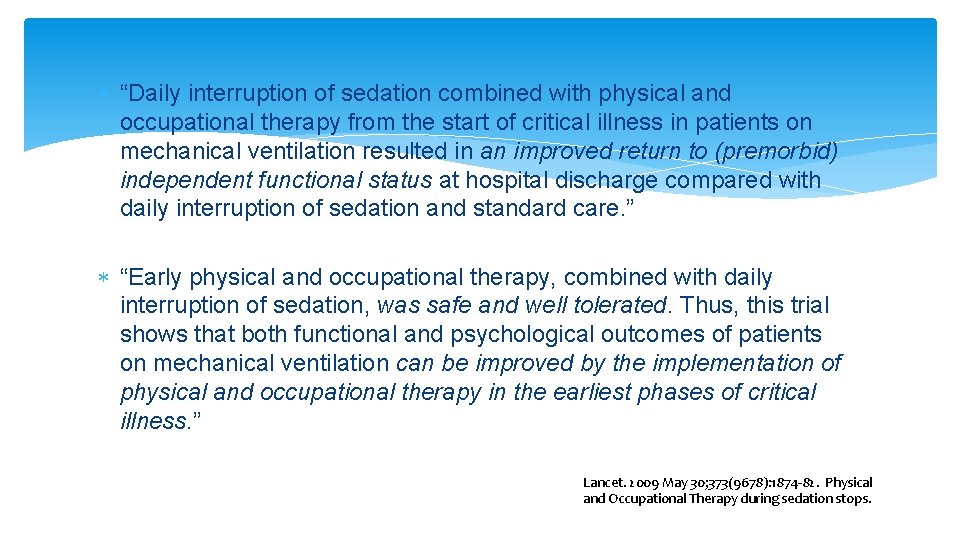 “Daily interruption of sedation combined with physical and occupational therapy from the start “Daily interruption of sedation combined with physical and occupational therapy from the start