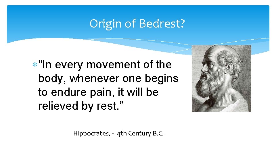 Origin of Bedrest? "In every movement of the body, whenever one begins to endure Origin of Bedrest? "In every movement of the body, whenever one begins to endure