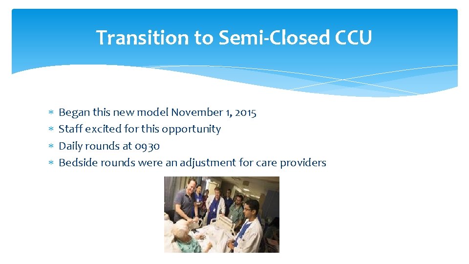 Transition to Semi-Closed CCU Began this new model November 1, 2015 Staff excited for Transition to Semi-Closed CCU Began this new model November 1, 2015 Staff excited for