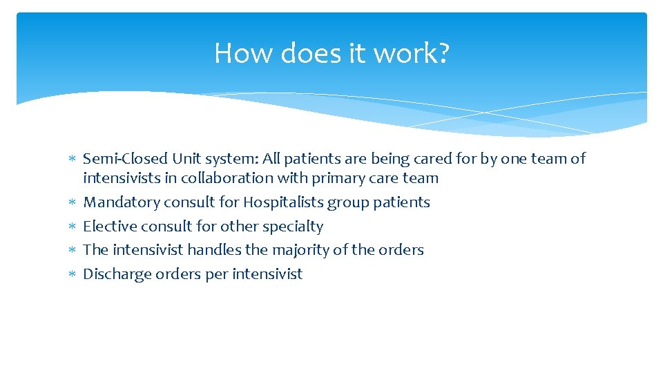 How does it work? Semi-Closed Unit system: All patients are being cared for by How does it work? Semi-Closed Unit system: All patients are being cared for by