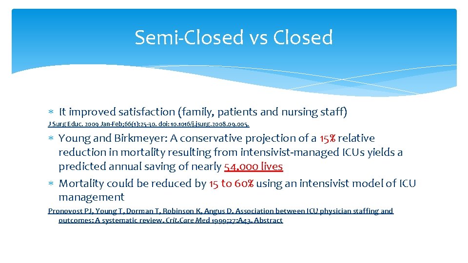 Semi-Closed vs Closed It improved satisfaction (family, patients and nursing staff) J Surg Educ. Semi-Closed vs Closed It improved satisfaction (family, patients and nursing staff) J Surg Educ.