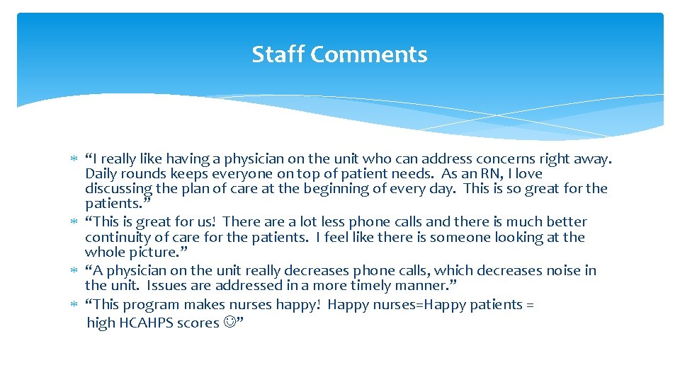 Staff Comments “I really like having a physician on the unit who can address Staff Comments “I really like having a physician on the unit who can address