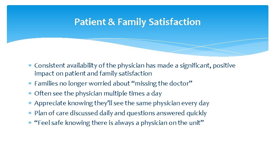 Patient & Family Satisfaction Consistent availability of the physician has made a significant, positive Patient & Family Satisfaction Consistent availability of the physician has made a significant, positive