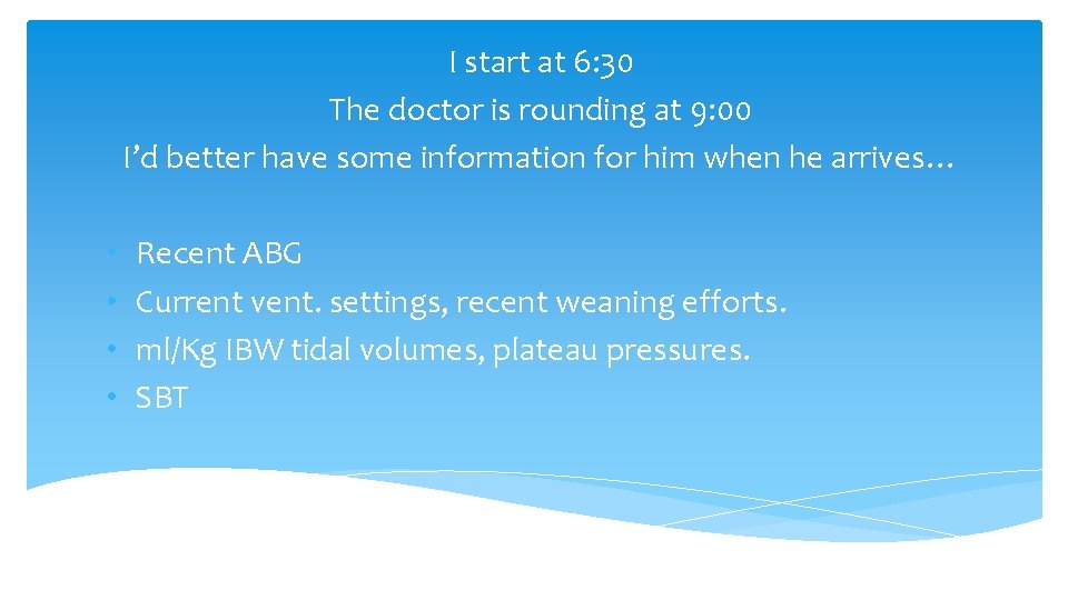 I start at 6: 30 The doctor is rounding at 9: 00 I’d better I start at 6: 30 The doctor is rounding at 9: 00 I’d better