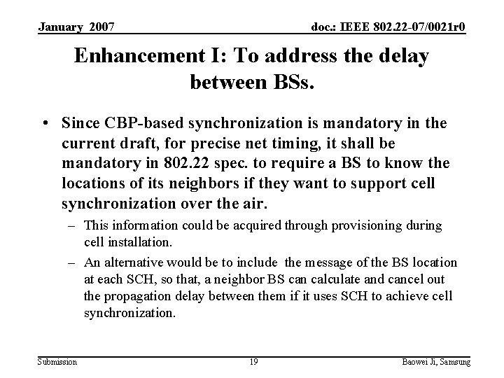 January 2007 doc. : IEEE 802. 22 -07/0021 r 0 Enhancement I: To address