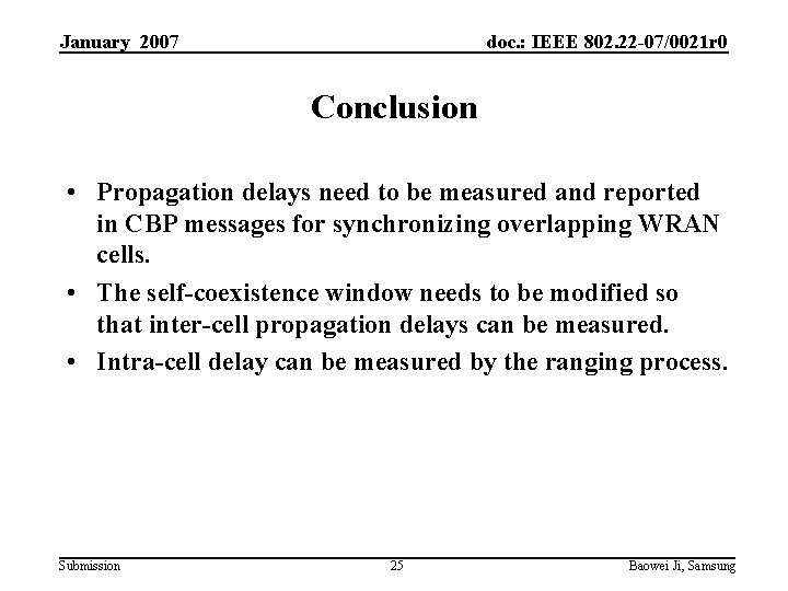 January 2007 doc. : IEEE 802. 22 -07/0021 r 0 Conclusion • Propagation delays