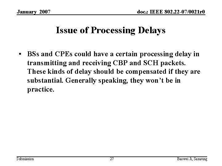 January 2007 doc. : IEEE 802. 22 -07/0021 r 0 Issue of Processing Delays