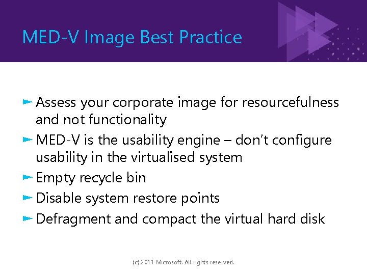 MED-V Image Best Practice ► Assess your corporate image for resourcefulness and not functionality