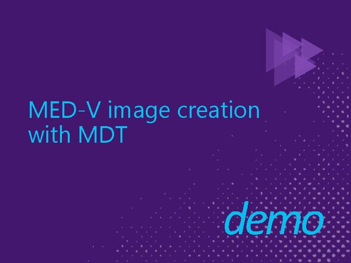 MED-V image creation with MDT demo 