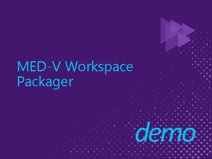 MED-V Workspace Packager demo 