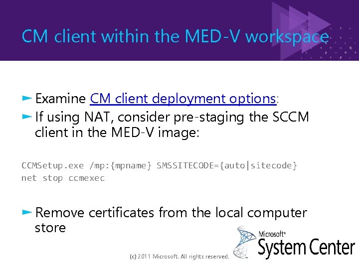 CM client within the MED-V workspace ► Examine CM client deployment options: ► If