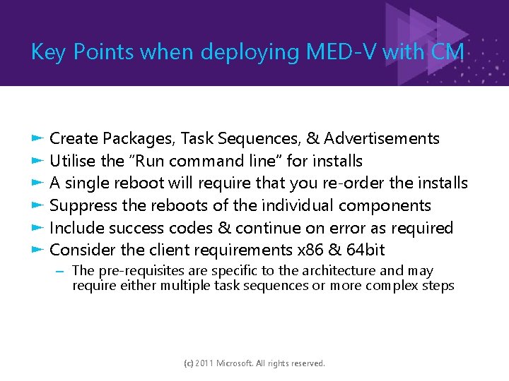 Key Points when deploying MED-V with CM ► Create Packages, Task Sequences, & Advertisements