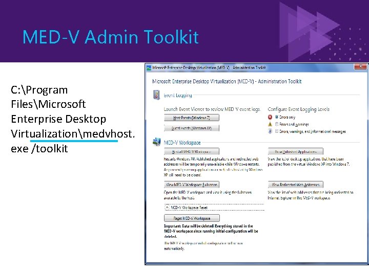 MED-V Admin Toolkit C: Program FilesMicrosoft Enterprise Desktop Virtualizationmedvhost. exe /toolkit 