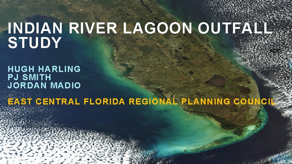 INDIAN RIVER LAGOON OUTFALL STUDY ADD HUGH HARLING PJ SMITH JORDAN MADIO EAST CENTRAL