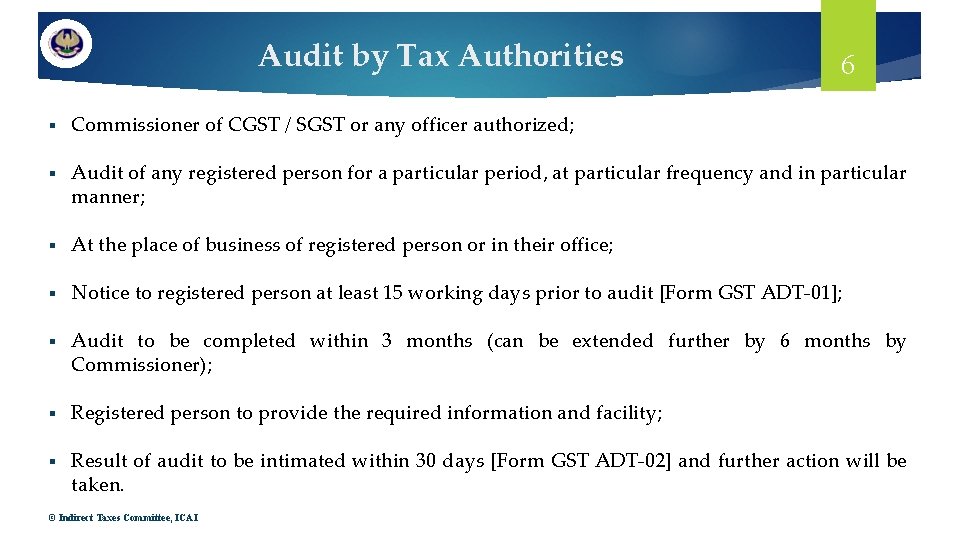 Audit by Tax Authorities 6 § Commissioner of CGST / SGST or any officer Audit by Tax Authorities 6 § Commissioner of CGST / SGST or any officer