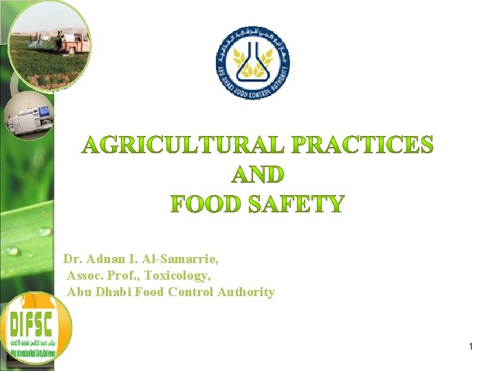 Dr. Adnan I. Al-Samarrie, Assoc. Prof. , Toxicology, Abu Dhabi Food Control Authority 1