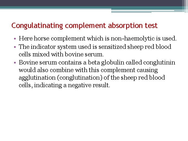 Congulating complement absorption test • Here horse complement which is non-haemolytic is used. •