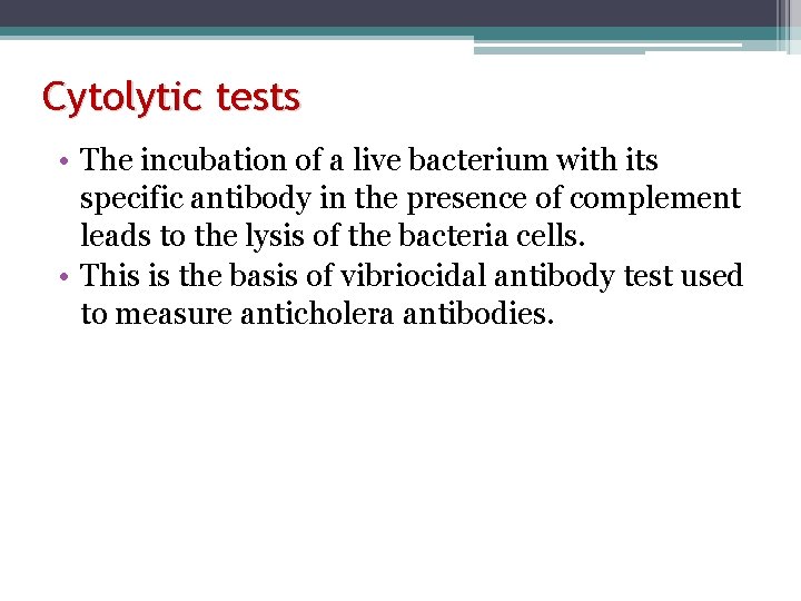 Cytolytic tests • The incubation of a live bacterium with its specific antibody in